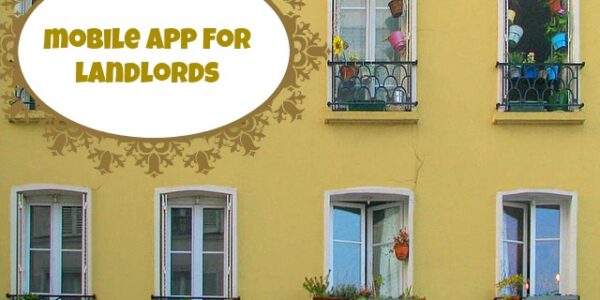 Managing Your Properties Can be Easy as APP: Mobile App for Landlords