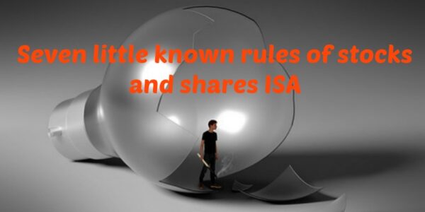7 Little Known ISA Rules You Should Not Ignore