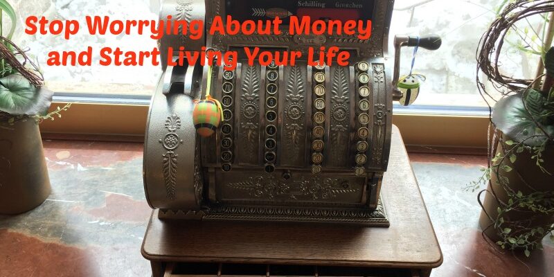 How to Stop Worrying About Money (& My Experience)