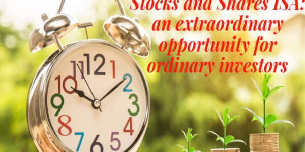 Stocks and Shares ISA is an Extraordinary Opportunity for Ordinary Investors